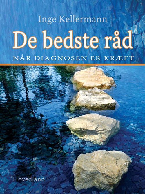 Cover for Inge Kellermann · De bedste råd, når diagnosen er kræft (Bound Book) [1. Painos] [Indbundet] (2014)