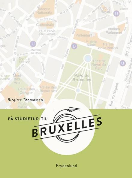 På studietur til ...: På studietur til Bruxelles - Birgitte Thomassen - Bøger - Frydenlund - 9788771187182 - 13. marts 2017