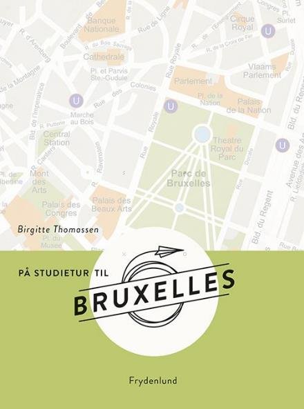 På studietur til ...: På studietur til Bruxelles - Birgitte Thomassen - Bücher - Frydenlund - 9788771187182 - 13. März 2017