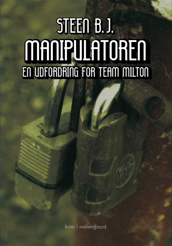 Cover for Steen B.J. · En udfordring for Team Milton: Manipulatoren (Sewn Spine Book) [1th edição] (2023)