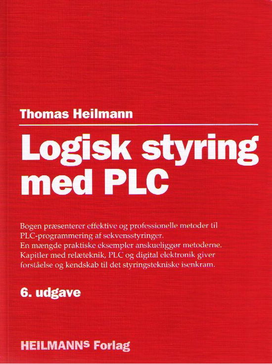 Logisk styring med PLC - Thomas Heilmann - Böcker - Heilmann - 9788790603182 - 15 augusti 2013