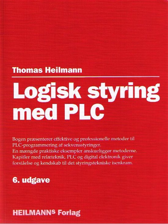 Cover for Thomas Heilmann · Logisk styring med PLC (Sewn Spine Book) [6th edition] (2013)