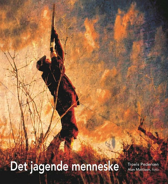 Cover for Troels Pedersen · Det jagende menneske (Bound Book) [1st edition] (2015)