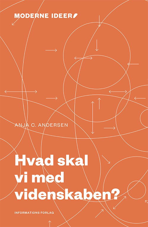 Cover for Anja C. Andersen · Moderne Ideer: Hvad skal vi med videnskaben? (Sewn Spine Book) [1e uitgave] (2021)