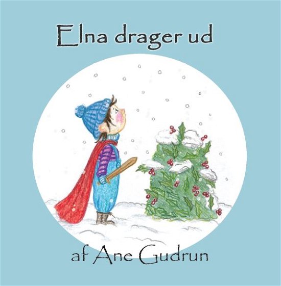Cover for Ane Gudrun · Elna: Elna drager ud (Hardcover Book) [1. Painos] (2020)