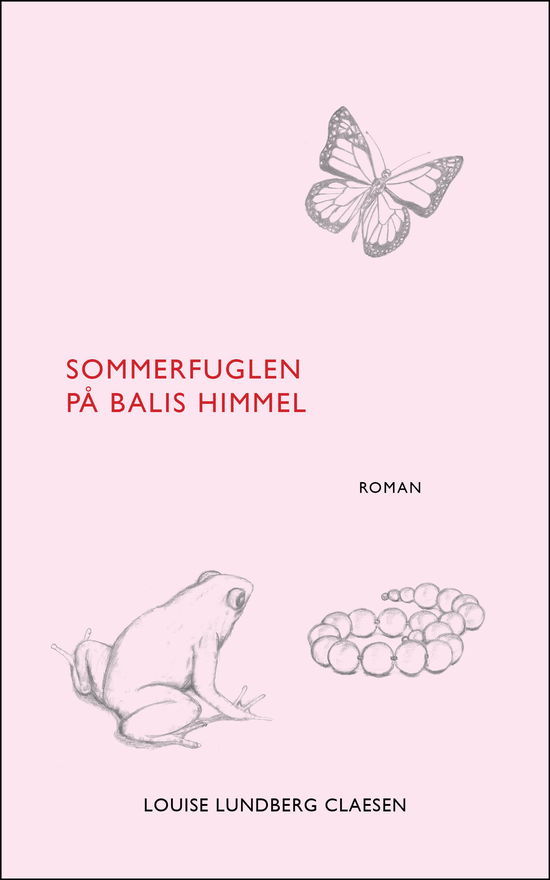 Cover for Louise Lundberg Claesen · Sommerfuglen på Balis himmel (Sewn Spine Book) [1. Painos] (2018)