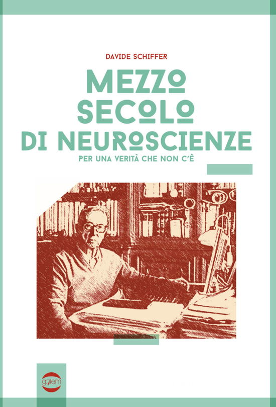 Cover for Davide Schiffer · Mezzo Secolo Di Neuroscienze Per Una Verita Che Non C'e (Book)