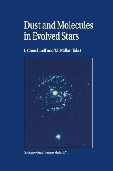 Cover for I Cherchneff · Dust and Molecules in Evolved Stars: Proceedings of an International Workshop held at UMIST, Manchester, United Kingdom, 24-27 March, 1997 (Paperback Bog) [Softcover reprint of the original 1st ed. 1998 edition] (2010)