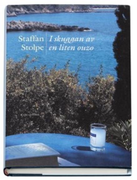 Cover for Stolpe Staffan · I skuggan av en liten ouzo (Book) (2007)