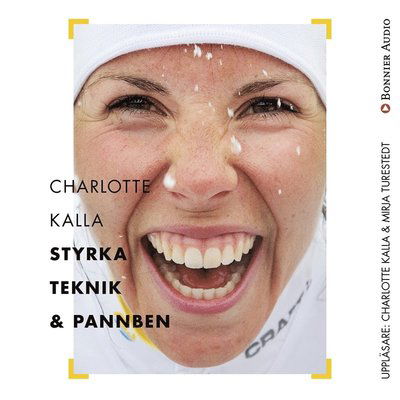 Cover for Charlotte Kalla · Charlotte Kalla - styrka, teknik och pannben (Audiobook (MP3)) (2017)