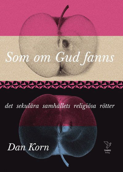Cover for Dan Korn · Som om Gud fanns : det sekulära samhällets religiösa rötter (Paperback Book) (2020)