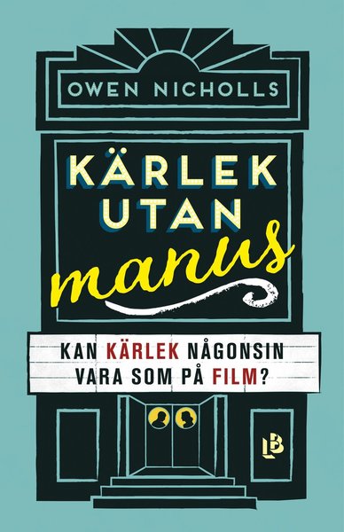 Cover for Owen Nicholls · Kärlek utan manus : kan kärlek någonsin vara som på film? (Hardcover Book) (2019)