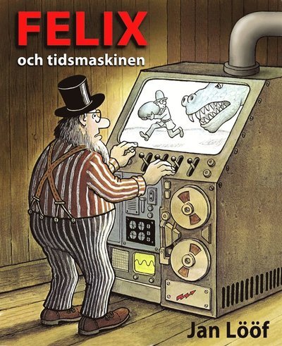 Cover for Jan Lööf · Felix: Felix och tidsmaskinen (ePUB) (2015)