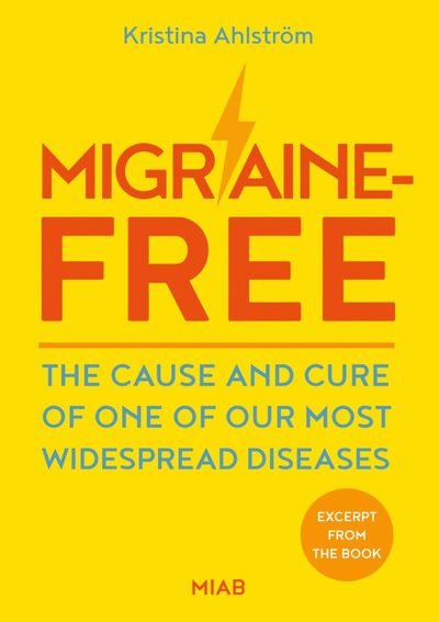 Cover for Kristina Ahlström · Migraine-free : the cause and cure of one of our most widespread diseases (Bok) (2019)