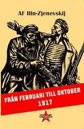 Cover for Aleksandr F. Ilin-Zjenevskij · Från februari till oktober 1917 (Book) (2019)