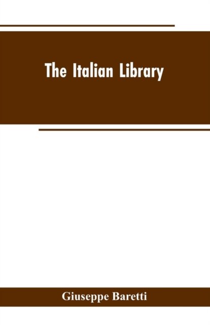 Cover for Giuseppe Baretti · The Italian Library. Containing an Account of the Lives and Works of the Most Valuable Authors of Italy (Paperback Bog) (2019)