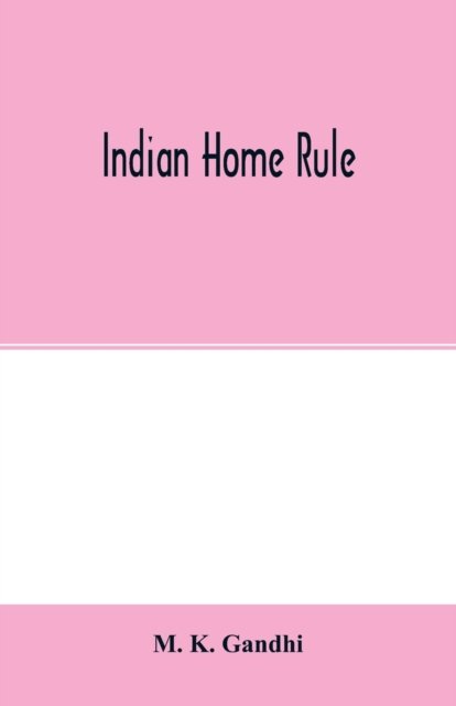 Cover for M K Gandhi · Indian home rule (Paperback Book) (2020)