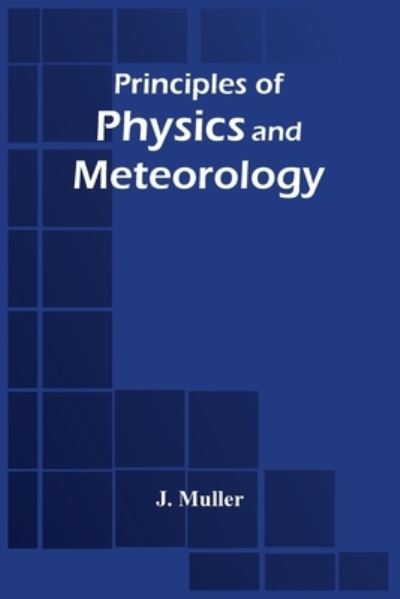 Cover for J Muller · Principles Of Physics And Meteorology (Taschenbuch) (2021)