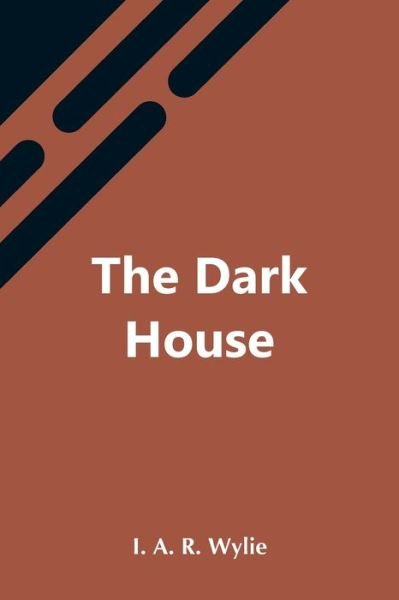 Cover for I A R Wylie · The Dark House (Paperback Book) (2021)