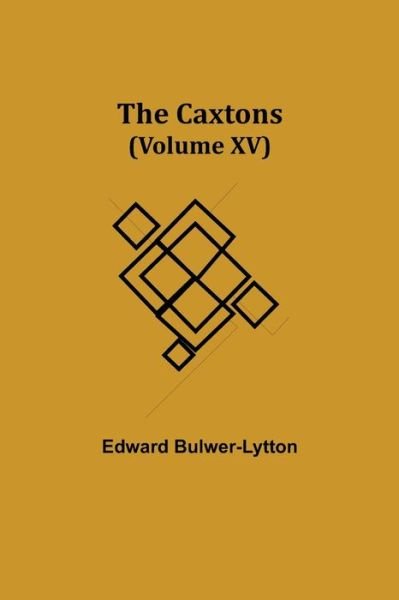 Cover for Edward Bulwer Lytton Lytton · The Caxtons, (Volume XV) (Paperback Book) (2021)