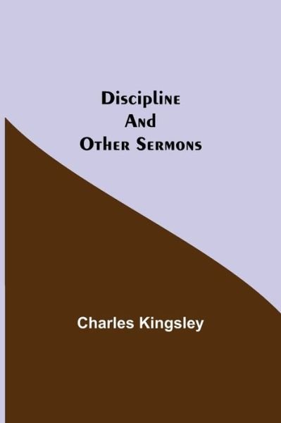 Cover for Charles Kingsley · Discipline and Other Sermons (Taschenbuch) (2021)