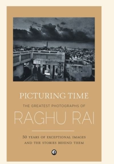 Cover for Raghu Rai · Picturing Time (Gebundenes Buch) (2019)