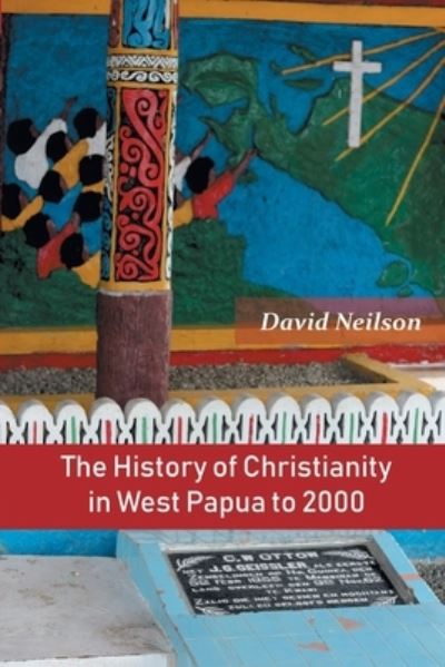 Cover for David Neilson · The History of Christianity in West Papua to 2000 (Paperback Book) (2021)