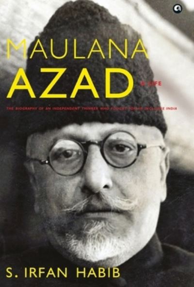 Cover for S Irfan Habib · Maulana Azad: A Life (Hardcover Book) (2023)