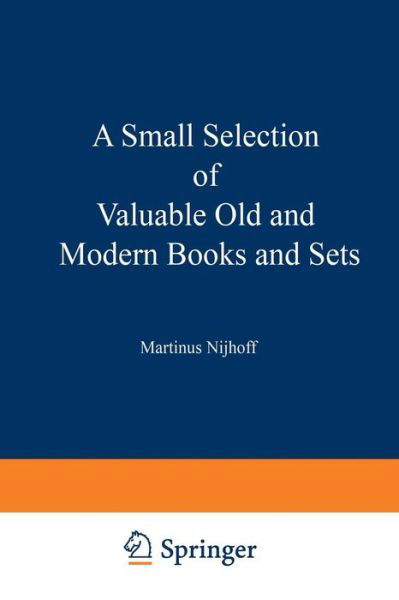 Cover for Martinus Nijhoff · A Small Selection of Valuable Old and Modern Books and Sets: From the Stock of Martinus Nijhoff Bookseller (Paperback Book) [Softcover reprint of the original 1st ed. 1929 edition] (1929)