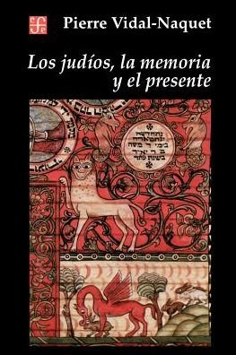 Cover for Vidal-naquet Pierre · Los Judíos, La Memoria Y El Presente (Paperback Book) [Spanish edition] (1996)