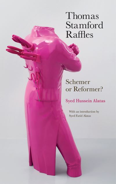 Cover for Syed Hussein Alatas · Thomas Stamford Raffles: Schemer or Reformer? (Paperback Book) [New edition] (2020)