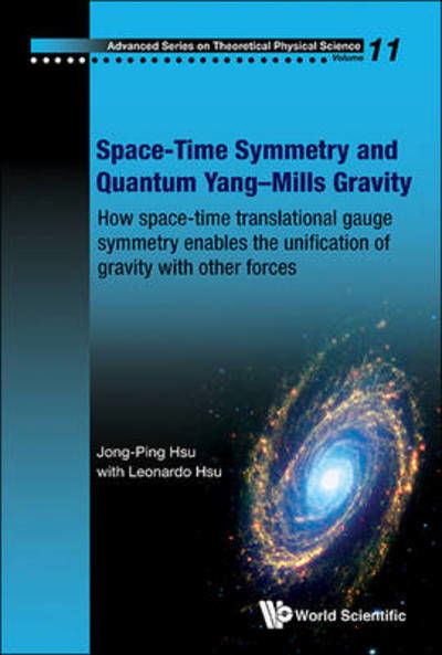 Cover for Hsu, Jong-ping (Univ Of Massachusetts At Dartmouth, Usa) · Space-time Symmetry And Quantum Yang-mills Gravity: How Space-time Translational Gauge Symmetry Enables The Unification Of Gravity With Other Forces - Advanced Series On Theoretical Physical Science (Hardcover bog) (2013)