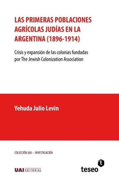 Cover for Yehuda Julio Levin · Las Primeras Poblaciones Agr colas Jud as En La Argentina (1896-1914) (Pocketbok) (2017)