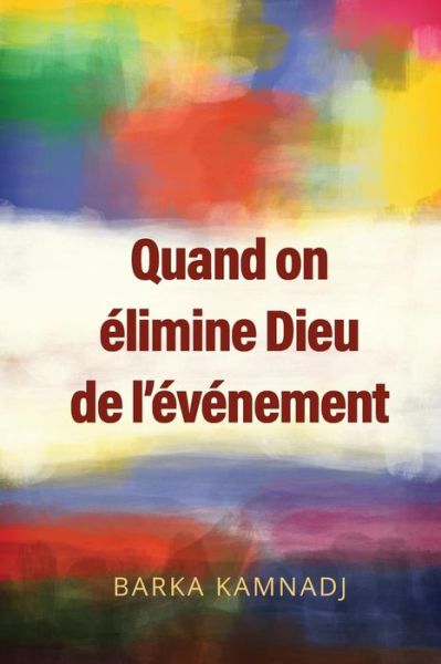 Cover for Barka Kamnadj · Quand on elimine Dieu de l'evenement (Paperback Book) (2019)