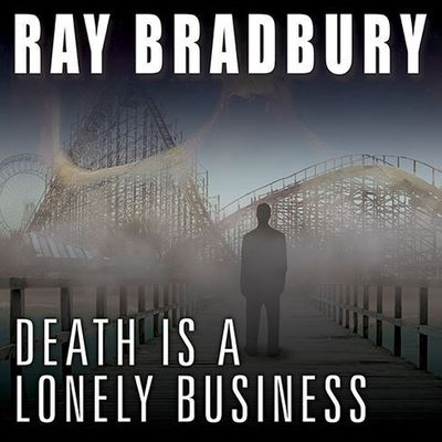 Death Is a Lonely Business - Ray D Bradbury - Music - TANTOR AUDIO - 9798200105182 - August 31, 2010