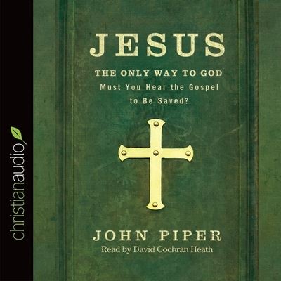 Jesus: The Only Way to God - John Piper - Music - Christianaudio - 9798200514182 - August 1, 2010