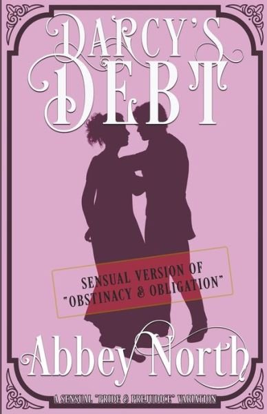 Cover for Abbey North · Darcy's Debt: A Sensual Pride &amp; Prejudice Variation (Pocketbok) (2022)