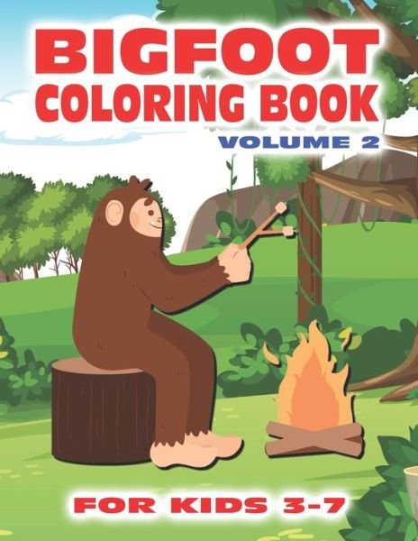 Cover for Bayberry Forest Publishing · Bigfoot Coloring Book for Kids Ages 3-7 Volume 2: Fun Sasquatch Coloring Pages for Kids with Squatchy Designs of Grassman and Skunkape in the Woods Inside this Coloring Book with Bigfoot Designs (Paperback Book) (2022)