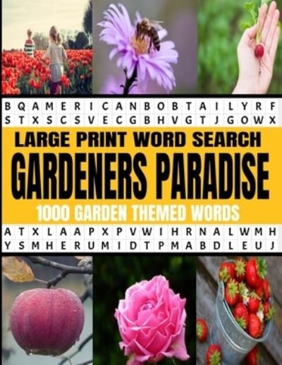 Cover for Hj Lee Press · Large Print Word Search Gardeners Paradise 1000 Garden Themed Words (Pocketbok) (2020)