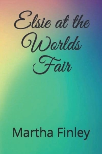 Cover for Martha Finley · Elsie at the Worlds Fair (Paperback Book) (2020)