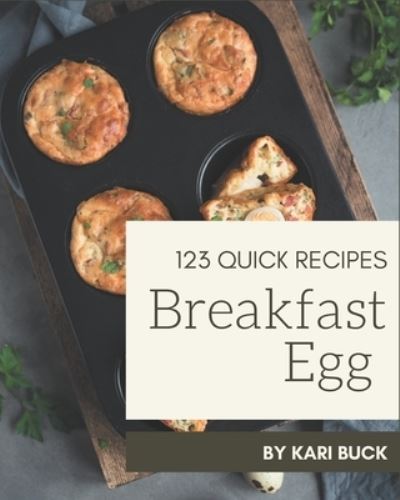 Cover for Kari Buck · 123 Quick Breakfast Egg Recipes (Paperback Book) (2020)