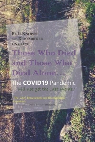 Be It Known and Remembered on Paper Those Who Died and Those Who Died Alone... - Dalva Evette Yarrington - Książki - Independently Published - 9798580937182 - 17 grudnia 2020