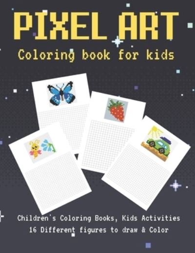 Cover for Pixelart Press · Pixel Art Coloring Book For kids (Taschenbuch) (2020)