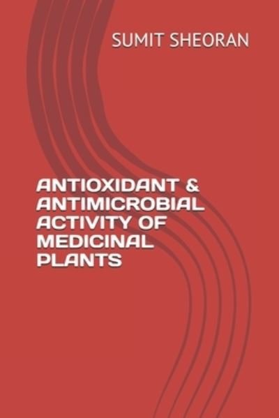 Cover for Bhawna Deshwal · Antioxidant &amp; Antimicrobial Activity of Medicinal Plants (Paperback Book) (2021)