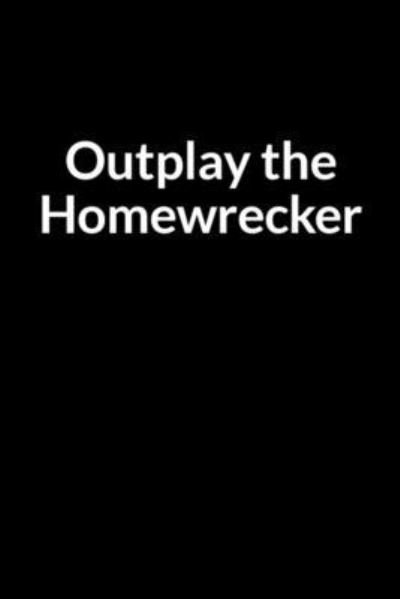 Cover for Abe Collenashe · Outplay the Homewrecker (Taschenbuch) (2020)