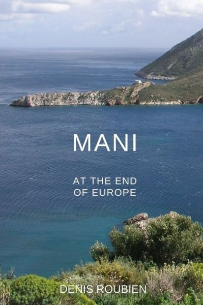 Cover for Denis Roubien · Mani. At the end of Europe - Travel to Culture and Landscape (Paperback Book) (2020)