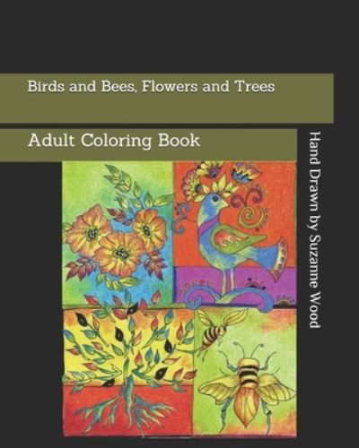 Birds and Bees, Flowers and Trees - Suzanne Wood - Książki - Independently Published - 9798652575182 - 16 lipca 2020