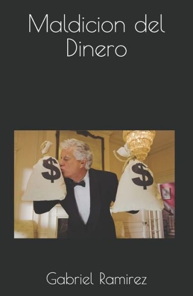 Maldicion del Dinero - Gabriel Ramirez - Bøger - Independently Published - 9798674889182 - 13. august 2020