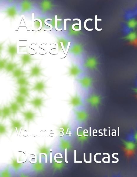 Abstract Essay - Daniel Lucas - Boeken - Independently Published - 9798679024182 - 25 augustus 2020