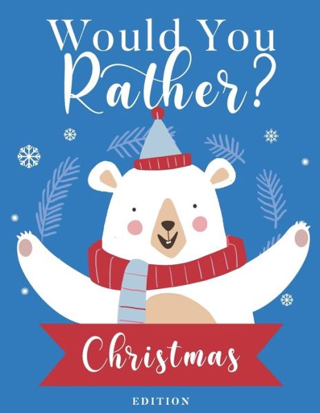 Would You Rather? Christmas Edition - White Rabbit - Książki - Independently Published - 9798696292182 - 11 października 2020